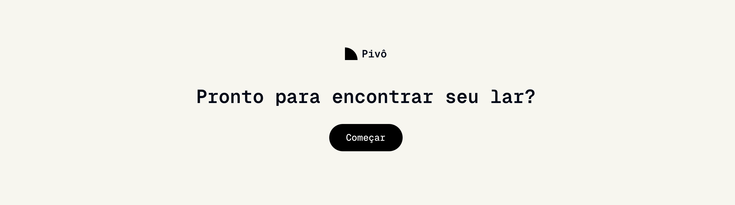 Tela inicial da Pivô — pronto para encontrar seu lar?